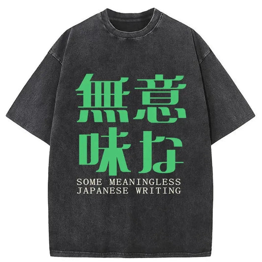 Some Meaningless Japanese Writing Washed T-Shirt