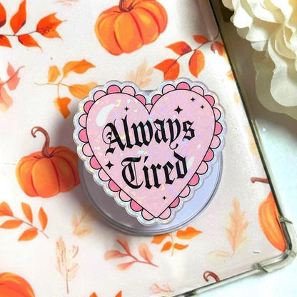 Always Tired Heart Magnetic Phone Grip: Cute Pink Popgrip with Bold Text, Fun Phone Accessory for Tired Souls, Gift for Sleepyheads