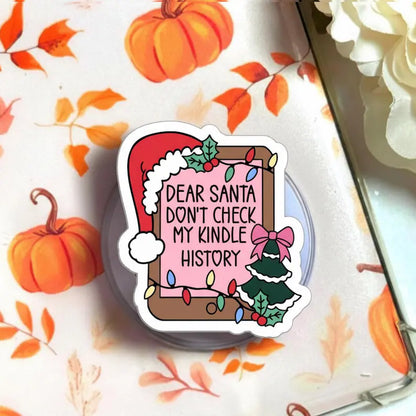 Dear Santa Don't Check My Kindle History Magnetic Phone Grip: Christmas MagSafe Popgrip, Funny Holiday Book Lover Gift, Cute Accessory