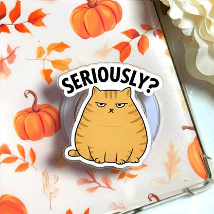 Seriously Cat Phone Grip – Cute Cat with Attitude, Funny Cat Phone Holder, Gift for Cat Lovers, Kawaii Cat Design, Magsafe Phone Grip