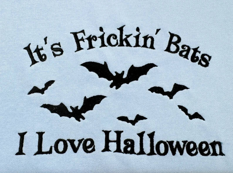 Embroidered It's Fricking Bats I Love Halloween Sweatshirt