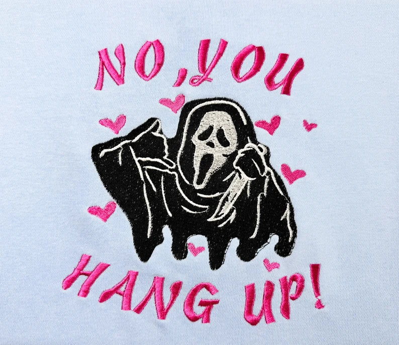 Embroidered Halloween Ghostface No You Hang Up Sweatshirt